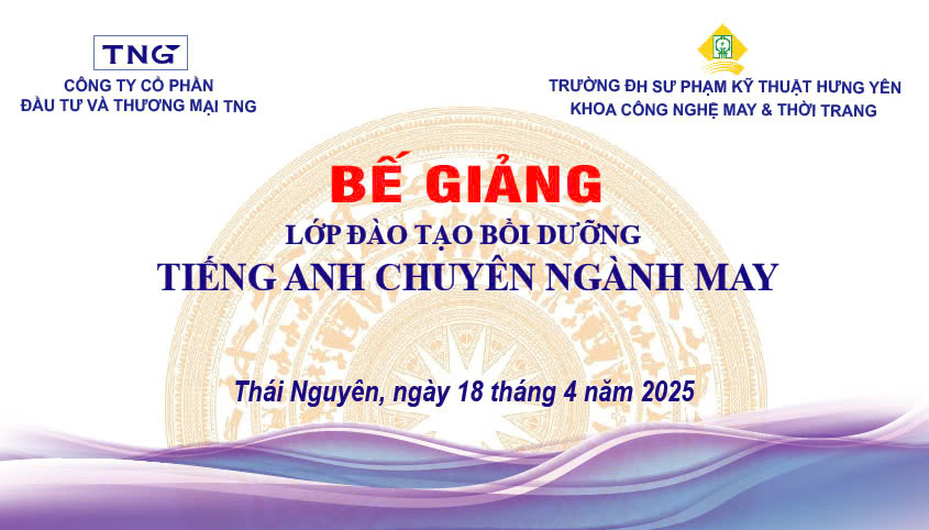 BẾ GIẢNG LỚP BỒI DƯỠNG TIẾNG ANH CHUYÊN NGÀNH MAY KẾT NỐI NHÀ TRƯỜNG & DOANH NGHIỆP